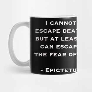 Cannot Escape Death (quote by Epictetus) Mug